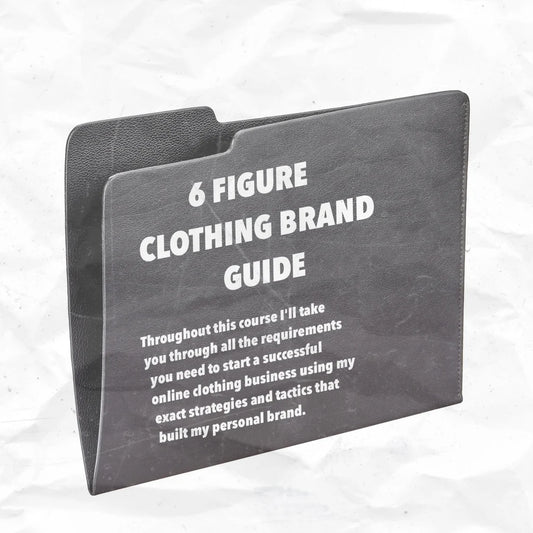 6 Figure Clothing Brand Guide!